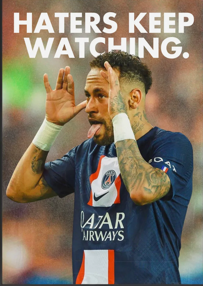 Neymar Haters Keep Watching Paris Saint-Germain poster