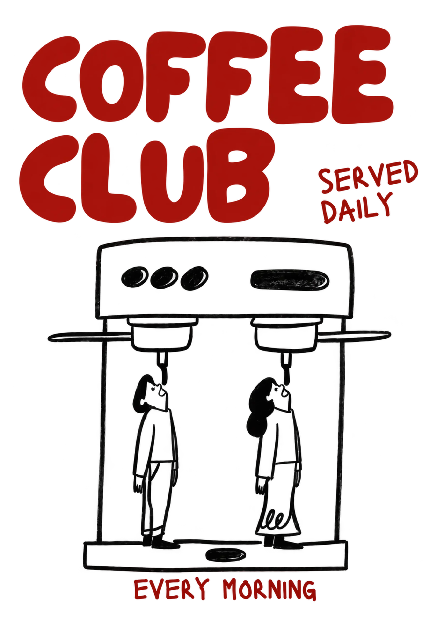 Red “COFFEE CLUB” lettering above a sketch of two people beneath espresso spouts, with “SERVED DAILY” and “EVERY MORNING.”