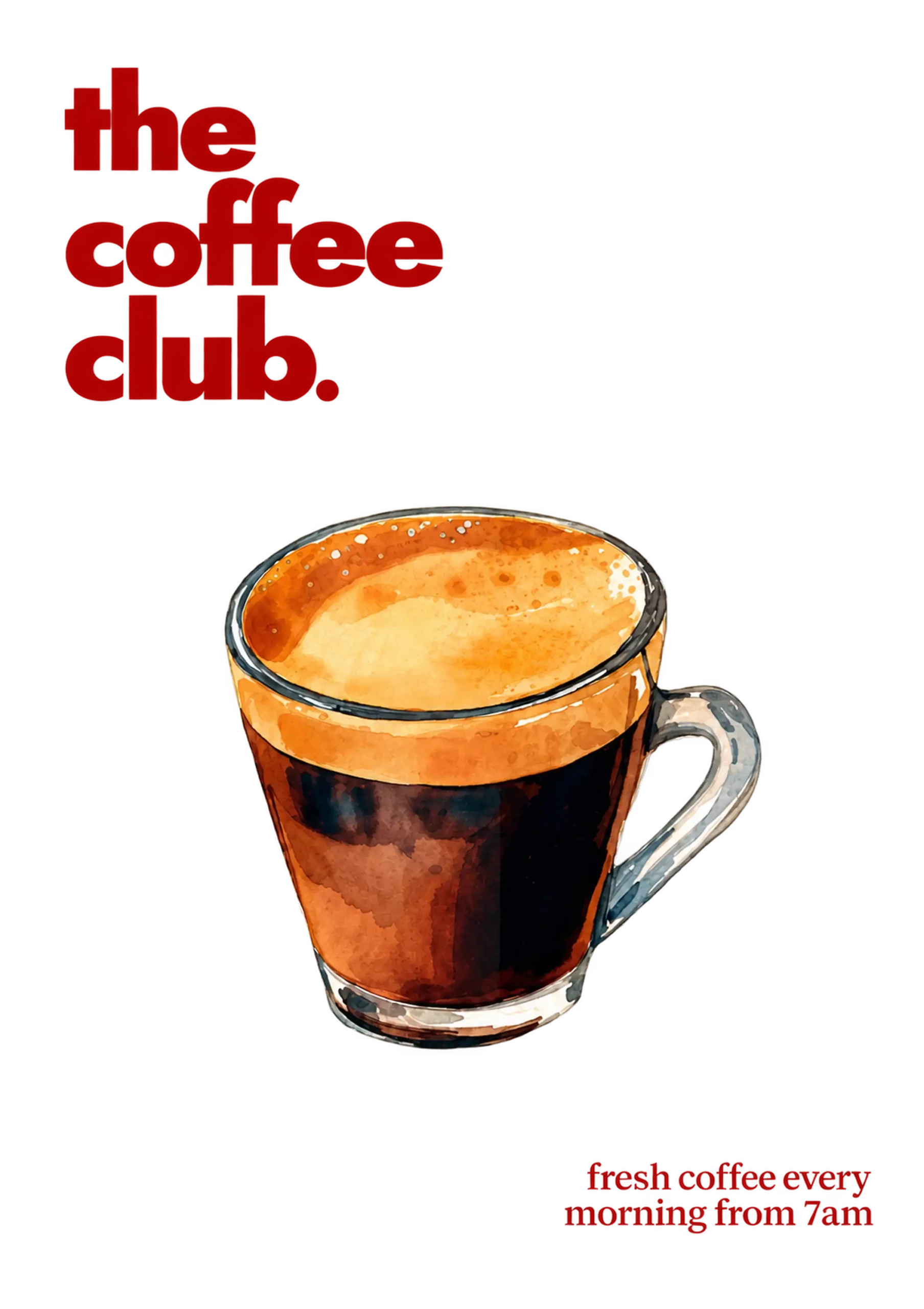 Glass espresso cup beneath red “the coffee club.” lettering, with “fresh coffee every morning from 7am” below.